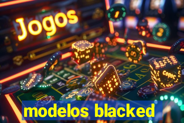 modelos blacked